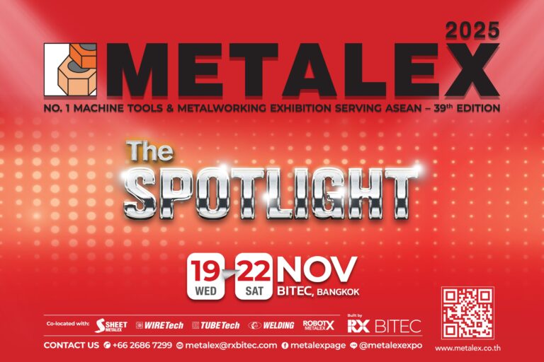 “METALEX 2025” พร้อมส่องสปอตไลต์ให้นวัตกรรมเครื่องจักรกลแห่งอนาคต ขับเคลื่อนโลหการอาเซียนสู่ Smart Manufacturing