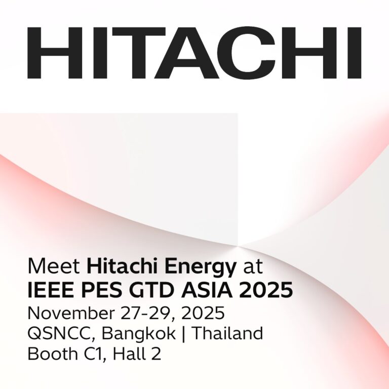 ฮิตาชิ เอนเนอร์ยี่ เชิญทุกท่านสัมผัสนวัตกรรมพลังงานยั่งยืน ในงาน IEEE PES GTD Asia 2025